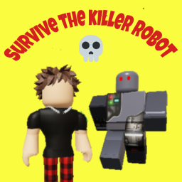 Survive the killer robot 💀