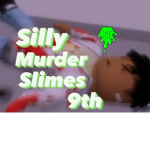 Silly Murder Slimes {9th}