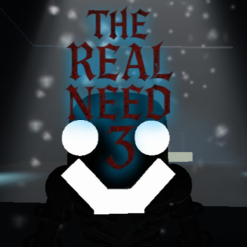 The Real Need 3