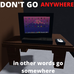 DONT GO ANYWHERE [ALPHA]