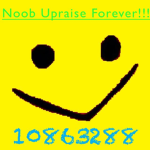Noob Upraise Forever!!!