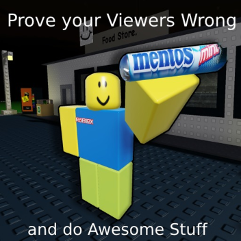 Prove your Viewers Wrong and do Awesome Stuff 