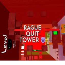 [NEW] RAGUE QUIT TOWER 😡