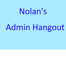 Nolan's Admin Hangout
