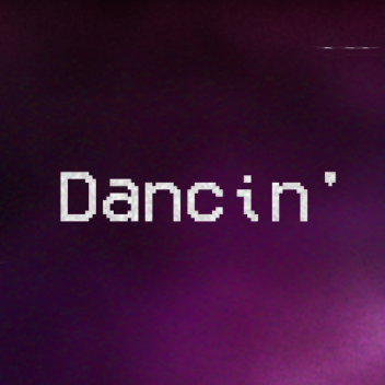 Dancin'