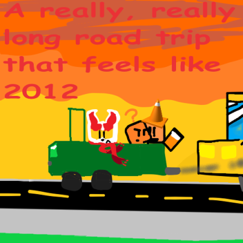 A really, really long road trip.
