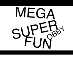MEGA SUPER FUN OBBY!!!!!!!!!!!!!!