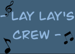 - Lay Lay's Crew -