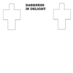 Darkness in Delight