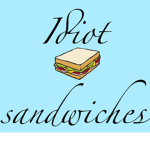 Idiot sandwiches :3
