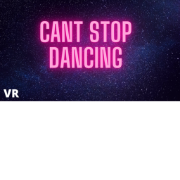 (VR!) cant stop dancing