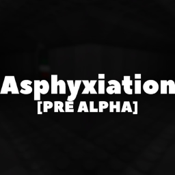 Asphyxiation [Pre-Alpha]