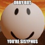 Obby but you're Sisyphus 