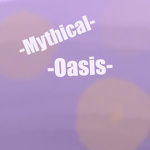 ~Mythical Oasis~