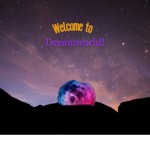 Welcome to Dreamworld!