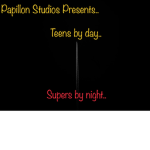 Teens by day Supers by night..
