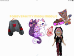 Forever kitty meow meows