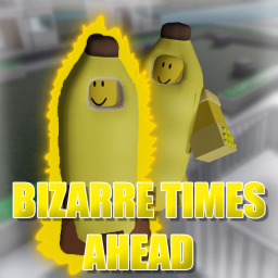 Bizarre Times Ahead [Testers Only]