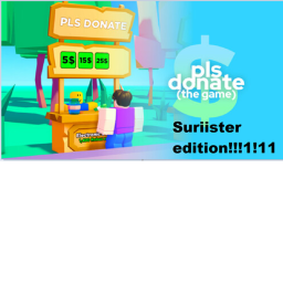 Suriister's PLS DONATE!