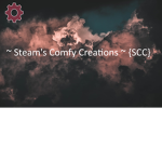 ~ Steam's Comfy Creations ~
