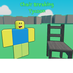 a random chair breaking tycoon [BIG UPDATE]