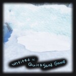 ( icey ) Untitled QuickSand Game