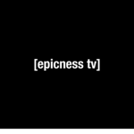 [epicness tv]