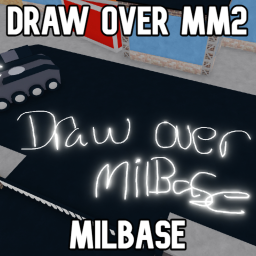 Draw Over MM2: MilBase