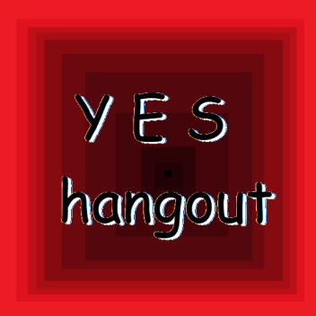 Y E S hangout