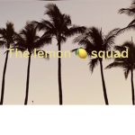 Lemon squad for life!!!