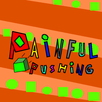 Painful pushing