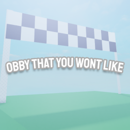 Obby That You Wont Like