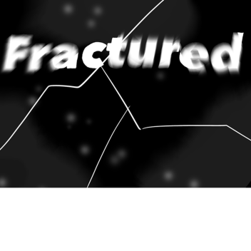 Fractured