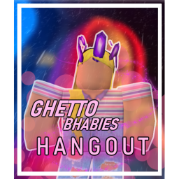 GHETTO BHABIES HANGOUT