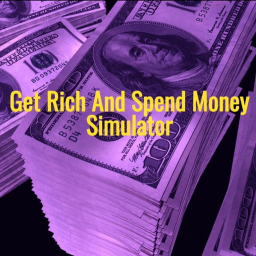 Get Rich And Spend Money (SIMULATOR)