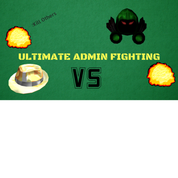 Ultimate Admin Fighting