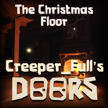 Creeper_Full's Doors 👁️  [CHRISTMAS FLOOR]