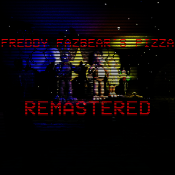 Freddy Fazbear's Pizza REMASTERED (READ DESC)
