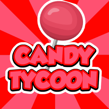 🍬Candy Tycoon! 🍭