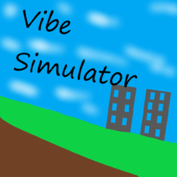 Vibe Simulator [300 VISITS THANK YOU!!]