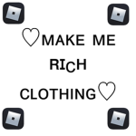 ~Make Me Rich Clothing~