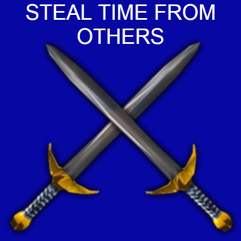 steal time from others and be coolest