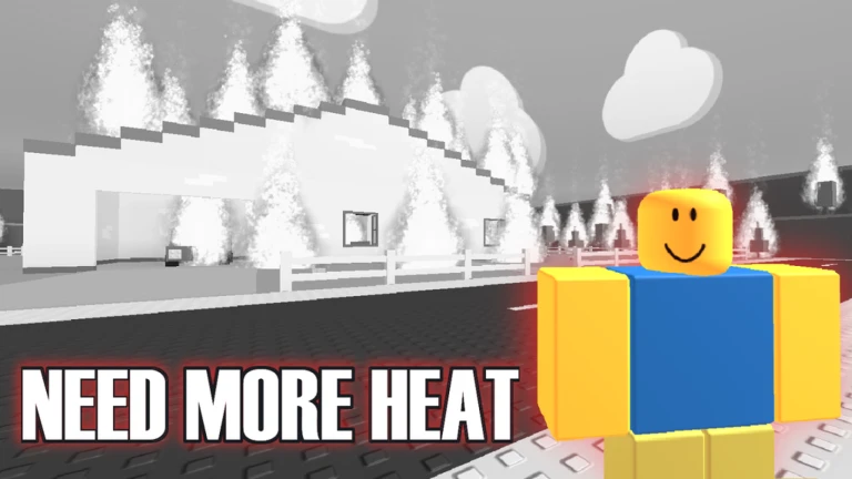 NEED MORE HEAT - Roblox