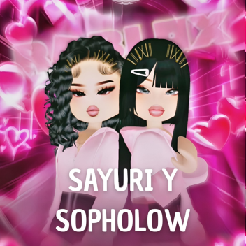 SAYURI AND SOPHOLOW