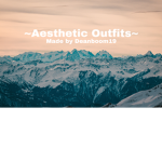 ~Aesthetic outfits ~