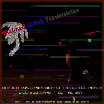 Bizlined Glitch Traversicles