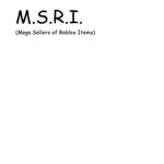 M.S.R.I. (Mega Sellers of Roblox Items)