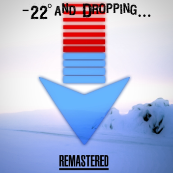 -22° and Dropping... 𝐑𝐄𝐌𝐀𝐒𝐓𝐄𝐑𝐄𝐃