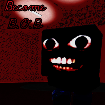 Become B.O.B [ALPHA STAGES]