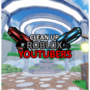 Clean Up Roblox Youtubers